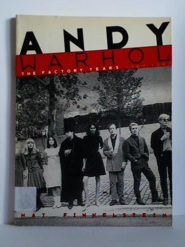 Finkelstein, Nat - Andy Warhol: The Factory Years 1964 - 1967