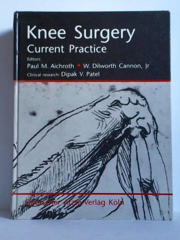 Aichroth, Paul M. / Dilworth Cannon Jr., W. (Hrsg.) / Patel, Dipak V. (Clinical research) - Knee Surgery. Current Practice