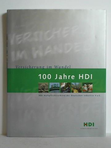 HDI Haftpflichtverband der Deutschen Industrie V. a. G., Hannover (Hrsg.) - Versicherung im Wandel - 100 Jahre HDI