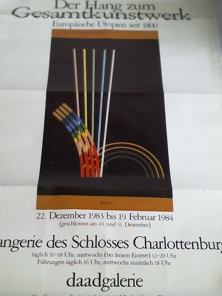 Berliner Knstlerprogramme des DAAD (Hrsg.) - Der Hang zum Gesamtkunstwerk - Europische Utopien seit 1800. 22. Dezember 1983 bis 19. Februar 1984, Orangerie des Schlosses Charlottenburg und daadgalerie. Ausstellungsplakat