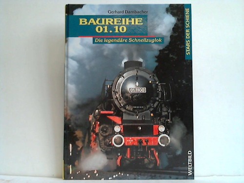 Dambacher, Gerhard - Baureihe 01.10 - Die legendre Schnellzuglok