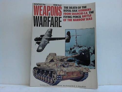Weapons & Warfare - Issue No. 6: The Death of the Royal Oak Bombers from Shangri-La the Flying Pencil Battle of the Narrow Seas
