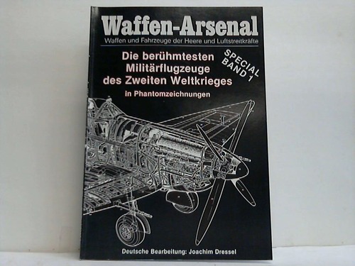 Waffen-Arsenal - Waffen und Fahrzeuge der Heere und Luftstreitkrfte. Special-Band 1: Die berhmtesten Militrflugzeuge des Zweiten Weltkrieges in Phantomzeichnungen