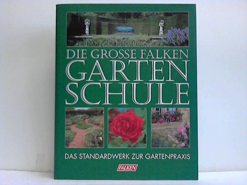 Breschke, Joachim / Greiner, Karin / Jantra, Helmut / Weber, Angelika u.a. - Die Grosse Falken Gartenschule. Das Standardwerk zur Gartenpraxis