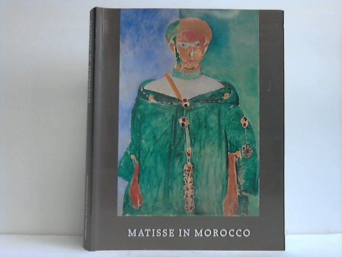 Cowart, Jack / Schneider, Pierre / Elderfield, John / Kostenevich, Albert u.a. - Matisse in Morocco. The Paintings and Drawings, 1912 - 1913