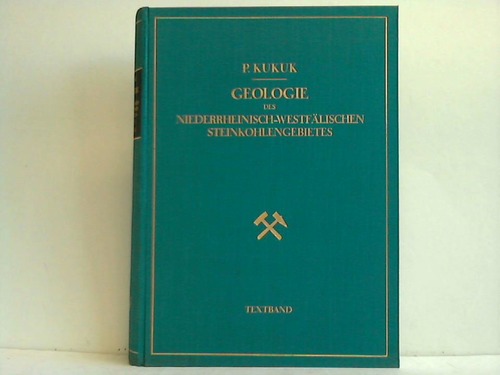 Kukuk, Paul - Geologie des Niederrheinisch-Westflischen Steinkohlegebietes. Textband