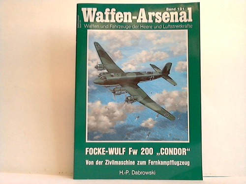 Dabrowski, Hans-Peter - Focke-Wulf Fw 200 Condor. Von der Zivilmaschine zum Fernkampfflugzeug