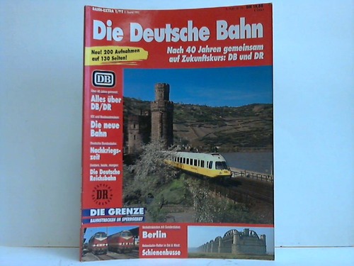Bahn-Extra - Band 1/91: Die Deutsche Bahn. Nach 40 Jahren gemeinsam auf Zukunftskurs: DB und DR