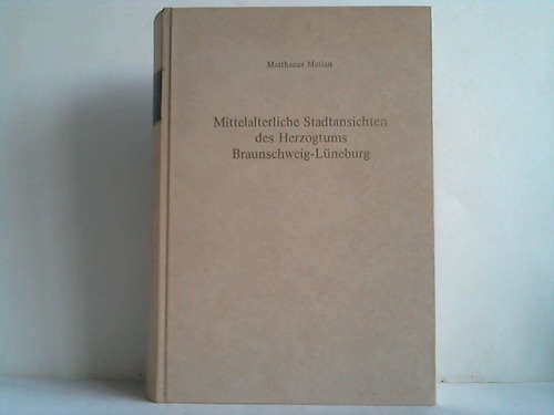 Merian, Matthaeus - Mittelalterliche Stadtansichten des Herzogtums Braunschweig-Lneburg