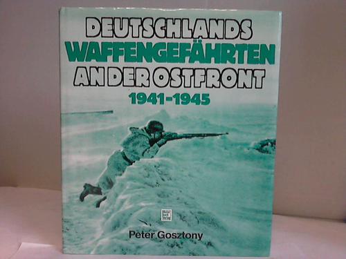 Gosztony, Peter - Deutschlands Waffengefhrten an der Ostfront 1941 - 1945