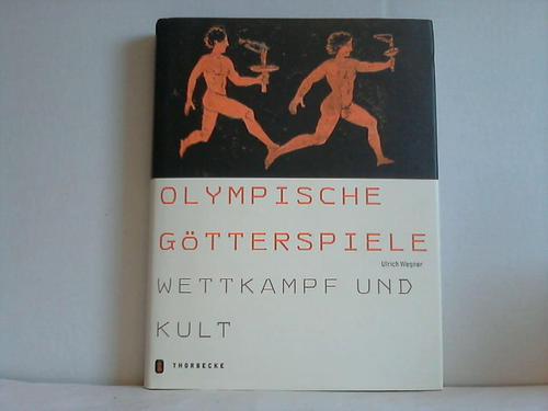 Wegner, Ulrich - Olympische Gtterspiele. Wettkampf und Kult