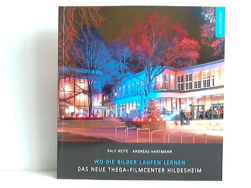 Neite, Ralf - Wo die Bilder laufen lernen. Das neue Thega-Filmcenter Hildesheim
