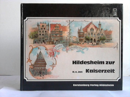 Hildesheim - Jan, Helmut von - Hildesheim zur Kaiserzeit in Ansichtskarten 1890-1910