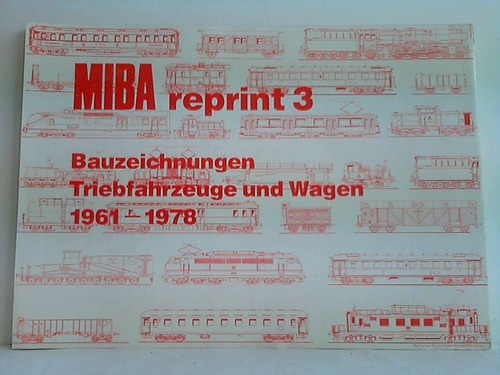 MIBA reprint 3 - Bauzeichnungen Triebfahrzeuge und Wagen 1961-1978