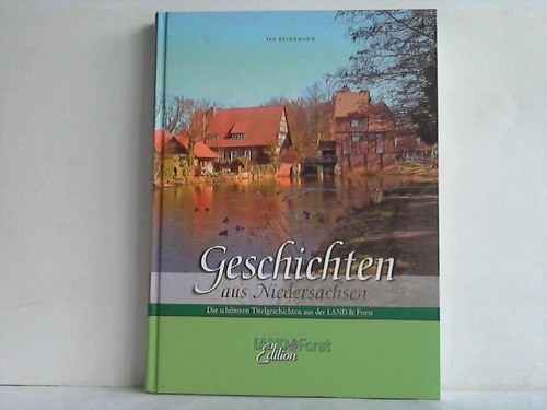 Brinkmann, Jan - Geschichten aus Niedersachsen. Die schnsten Titelgeschichten aus der Land & Forst