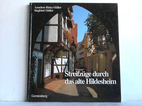 Rieke-Mller, Annelore / Mller, Siegfried - Streifzge durch das alte Hildesheim. Kulturgeschichtliche Miniaturen einer deutschen Stadt