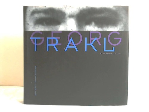 Weichselbaum, Hans - Georg Trakl : eine Biographie mit Bildern, Texten und Dokumenten