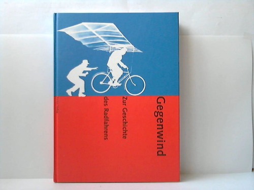 Spiegel, Josef - Gegenwind. Zur Geschichte des Radfahrens