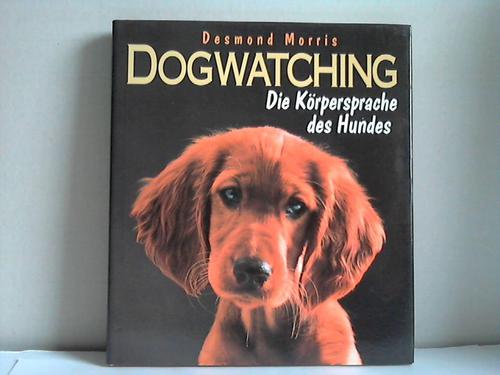 Morris, Desmond - Dogwatching. Die Krpersprache des Hundes
