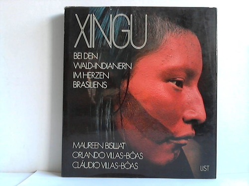 Xingu. Bei den Wald-Indianern im Herzen Brasiliens