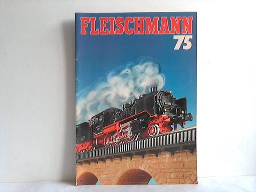 Fleischmann Modelleisenbahn-Fabriken, Nrnberg (Hrsg.) - Katalog '75