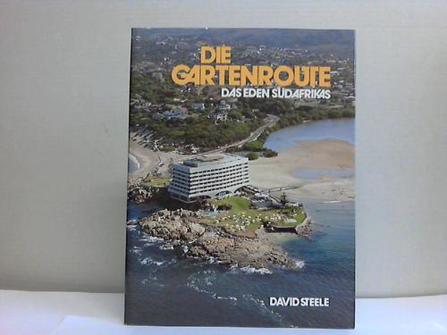 Steele, David - Die Gartenroute. Das Eden Sdafrikas