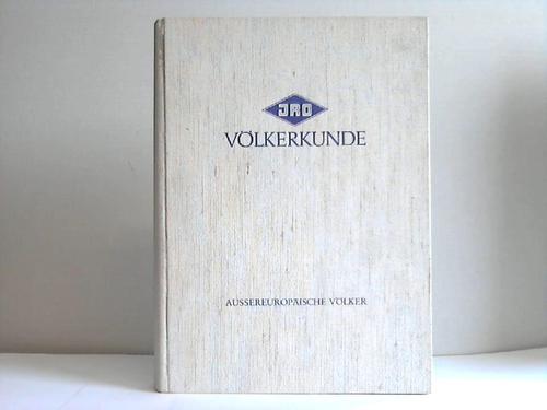 Lommel, Andreas/ Zerries, Otto/ Fochler-Hauke, Gustav - Vlkerkunde. Aussereuropische Vlker. Afrika, Amerika, Asien, Australien, Ozeanien. Tradition und Kulturwandel im Ansturm der modernen Zivilisation. Volksausgabe