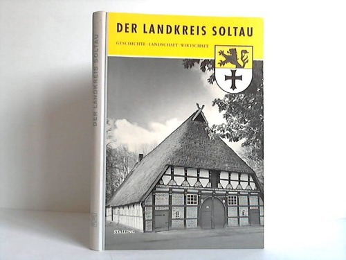 Stalling AG - Wirtschaftsverlag, Oldenburg (Hrsg.) - Der Landkreis Soltau. Geschichte, Landschaft, Wirtschaft