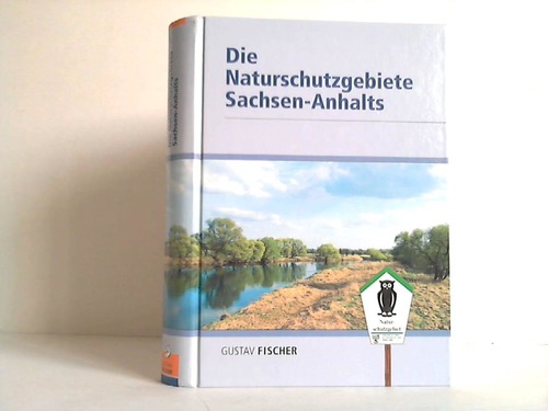 Sachsen-Anhalt, Landesamt fr Umweltschutz (Hrsg.) - Die Naturschutzgebiete Sachsen-Anhalts