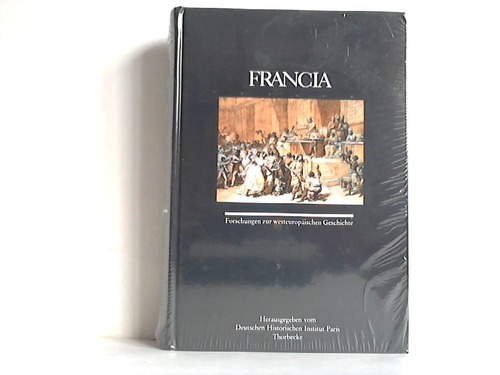 Deutsches Historisches Institut Paris (Hrsg.) - Francia. Forschungen zur westeuropischen Geschichte. Band 36