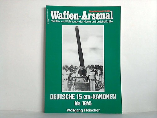 Fleischer, Wolfgang - Deutsche 15 cm-Kanonen bis 1945