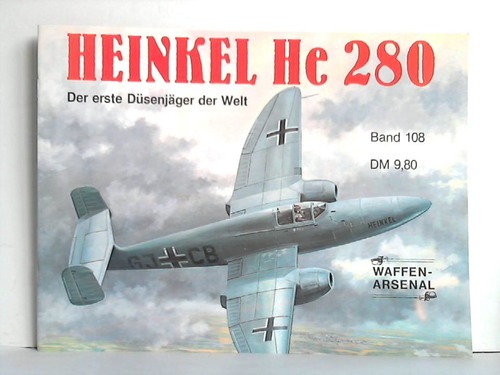 Forschungsgruppe Luftfahrtgeschichte e. V. (Hrsg.) - Heinkel He 280 - Der erste Dsenjger der Welt