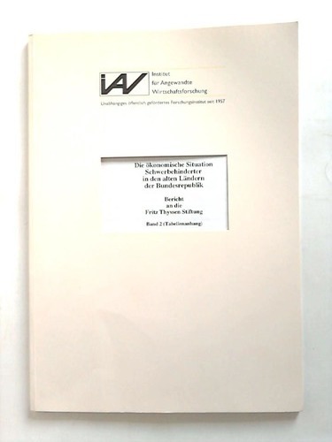 Weil, Stefan - Die konomische Situation Schwerbehinderter in den alten Lndern der Bundesrepublik. Bericht an die Thyssen Stiftung. Band 2 (Tabellenanhang)