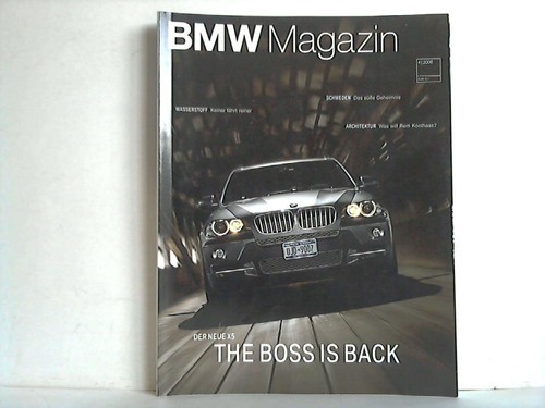 Bayerische Motoren Werke AG, Mnchen (Hrsg.) - BMW Magazin; Nr. 4/2006: Der neue X5. The boss is back