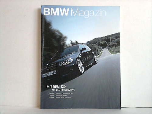 Bayerische Motoren Werke AG, Mnchen (Hrsg.) - BMW Magazin; Nr. 4/2005: Mit dem 130i - Auf dem Nrnburgring