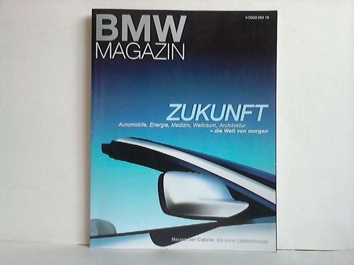 Bayerische Motoren Werke AG, Mnchen (Hrsg.) - BMW Maganzin; Nr. 1/2000: Zukunft. Automobile, Energie, Medizin, Weltraum, Architektur -  die Welt von morgen