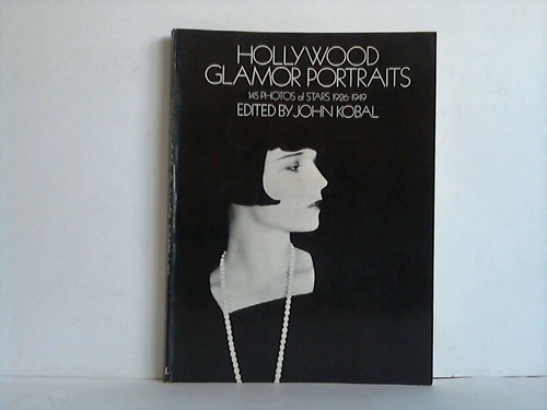 Kobal, John (Hrsg.) - Hollywood, Glamor, Portraits - 145 Photos of Stars 1926 - 1949