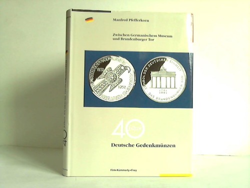 Pfefferkorn, Manfred - Zwischen Germanischem Museum und Brandenburger Tor - 40 Jahre Deutsche Gedenkmnzen
