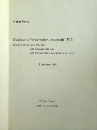 Funck, Walter - Deutsche Privatnotmnzen ab 1916 sowie Mnzem und Marken der Konsumvereine, der militrischen Ausgabestellen usw.