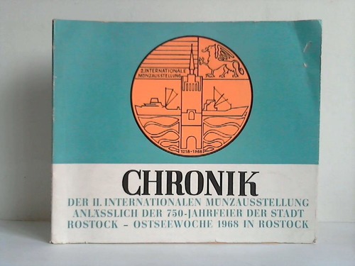 Deutscher Kulturbund, Bezirkleitung Rostock (Hrsg.) - Chronik der II. Internationalen Mnzausstellung, anllich der 750-Jahrfeier der Stadt Rostock, whrend der Ostseewoche 1968, vom 6. bis 14. Juli 1968