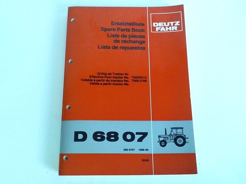 Klckner-Humbold-Deutz AG (Hrsg.) - Ersatzteilliste. D 6807. 500 0707 1006-99. Gltig ab Traktor Nr. 7569 8313, 7566 3799