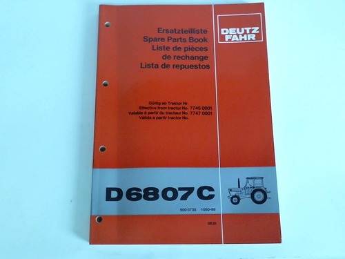 Klckner-Humbold-Deutz AG (Hrsg.) - Ersatzteilliste. D 6807C. 500 0735 1050-99. Gltig ab Traktor Nr. 7745 0001, 7747 0001