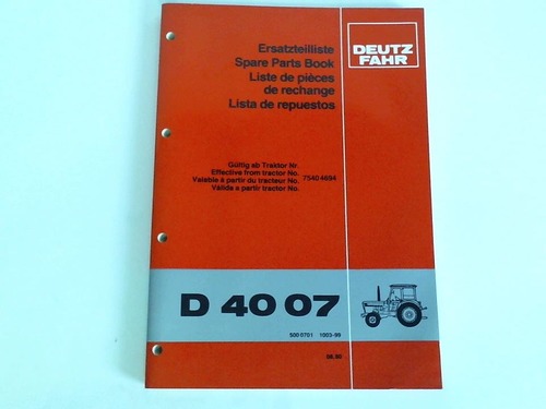 Klckner-Humbold-Deutz AG (Hrsg.) - Ersatzteilliste. D 4007. 500 0701 1003-99. Gltig ab Traktor Nr. 7540 4694. 08.80