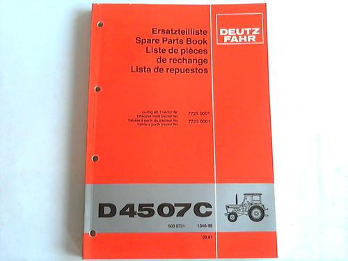 Klckner-Humbold-Deutz AG (Hrsg.) - Ersatzteilliste. D4507C. 500 0731 1046-99. Gltig ab Traktor Nr. 7721 0001, 7723 0001. 09.81