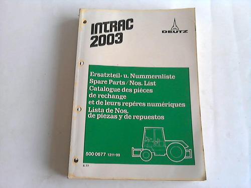 Klckner-Humbold-Deutz AG (Hrsg.) - Ersatzteil- u. Nummernliste Intrac 2003. 500 0677 1211-99. 8.77