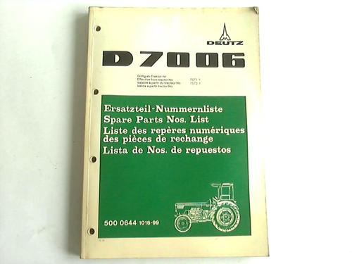 Klckner-Humbold-Deutz AG (Hrsg.) - Ersatzteil-Nummernliste D7006. 500 0644 1016-99. Gltig ab Traktor Nr. 7571/, 7572/1. 12.73