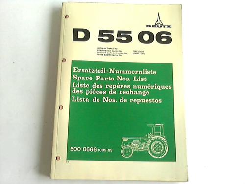 Klckner-Humbold-Deutz AG (Hrsg.) - Ersatzteil-Nummernliste D5506. 500 0666 1009-99. Gltig ab Traktor Nr. 7893/984, 7894/1953
