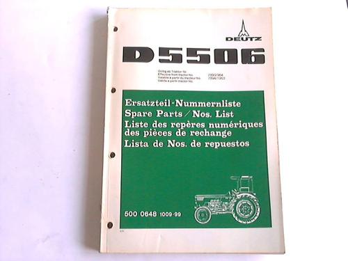Klckner-Humbold-Deutz AG (Hrsg.) - Ersatzteil-Nummernliste D5506. 500 0648 1009-99. Gltig ab Traktor Nr. 7893/984, 7894/1953. 4.74