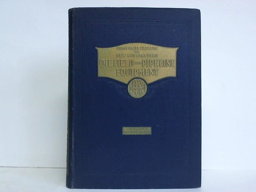 Oil Weekly, The (Hrsg.) - Composite Catalog of Oil Field & Pipe Line Equipment, No. 2. Edition 1930