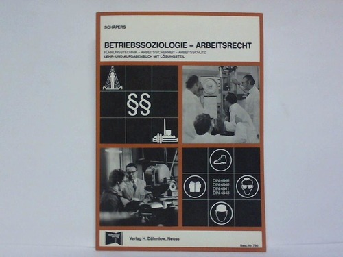 Schpers, Hans-Gerd - Betriebssoziologie - Arbeitsrecht. Fhrungstechnik - Arbeitssicherheit - Arbeitsschutz. Lehr- und Aufgabenbuch mit Lsungsteil